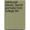 Edinburgh Eleven. Pencil Portraits From College Life door James Matthew Barrie