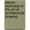 Eleven Exercises In The Art Of Architectural Drawing door Marco Frascari