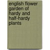 English Flower Garden Of Hardy And Half-Hardy Plants door William Thompson