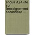 Enquã¯Â¿Â½Te Sur L'Enseignement Secondaire ...