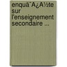 Enquã¯Â¿Â½Te Sur L'Enseignement Secondaire ... by France. Commission De L'Enseignement