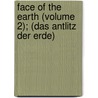 Face of the Earth (Volume 2); (Das Antlitz Der Erde) by William Johnson Sollas