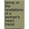 Fanny; Or The Revelations Of A Woman's Heart. Transl door Ernest Aime Feydeau