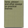 Fares, Please!; And Other Essays On Practical Themes by Halford Edward Luccock