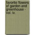 Favorite Flowers Of Garden And Greenhouse - Vol. Iv.