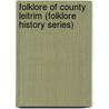 Folklore Of County Leitrim (Folklore History Series) by Leland L. Duncan