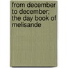 From December To December; The Day Book Of Melisande by Melisande