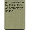 Gale Middleton. By The Author Of 'Brambletye House'. by Horace Smith