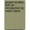 Gospel Studies; With An Introduction By Robert Baird door Alexandre Rodolphe Vinet