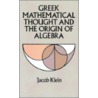 Greek Mathematical Thought And The Origin Of Algebra by Mathematics