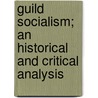 Guild Socialism; An Historical And Critical Analysis by Niles Carpenter