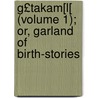 G£takam[l[ (Volume 1); Or, Garland of Birth-Stories door Ryara