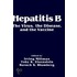 Hepatitis B, the Virus, the Disease, and the Vaccine