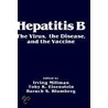 Hepatitis B, the Virus, the Disease, and the Vaccine by Irving Millman