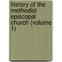History of the Methodist Episcopal Church (Volume 1)