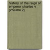 History of the Reign of Emperor Charles V (Volume 2) by Dd William Robertson