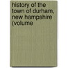 History of the Town of Durham, New Hampshire (Volume door Everett Schermerhorn Stackpole