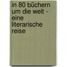 In 80 Büchern um die Welt - Eine literarische Reise door Aufbaustudiengang Buchwissenschaft der Ludwigs-Maximilians-Universität