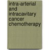 Intra-Arterial And Intracavitary Cancer Chemotherapy door Stephen B. Howell