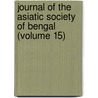 Journal of the Asiatic Society of Bengal (Volume 15) door Asiatic Society of Bengal