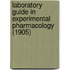 Laboratory Guide In Experimental Pharmacology (1905)