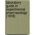 Laboratory Guide In Experimental Pharmacology (1918)