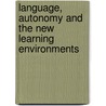 Language, Autonomy and the New Learning Environments door Norbert Pachler