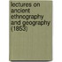 Lectures On Ancient Ethnography And Geography (1853)