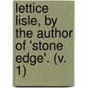 Lettice Lisle, By The Author Of 'Stone Edge'. (V. 1) by Lady Frances Parthenope Verney