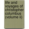 Life And Voyages Of Christopher Columbus (volume Ii) door Washington Washington Irving