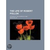 Life of Robert Pollok; Author of The Course of Time. door David Pollok