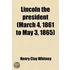 Lincoln The President (March 4, 1861 To May 3, 1865)