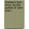 Lisabee's Love Story, By The Author Of 'John And I'. door Matilda Barbara Betham Edwards