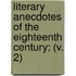 Literary Anecdotes Of The Eighteenth Century; (V. 2)