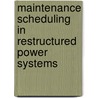 Maintenance Scheduling In Restructured Power Systems door Mohammad Shahidehpour