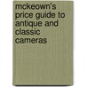 Mckeown's Price Guide To Antique And Classic Cameras by McKeown James