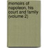 Memoirs Of Napoleon, His Court And Family (Volume 2)