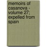 Memoirs of Casanova - Volume 27; Expelled from Spain door Giacomo Casanova