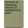 Memoirs of Casanova - Volume 27; Expelled from Spain by Giacomo Casanova