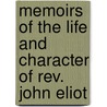 Memoirs Of The Life And Character Of Rev. John Eliot door Martin Moore