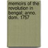 Memoirs of the Revolution in Bengal; Anno. Dom. 1757