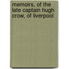 Memoirs, Of The Late Captain Hugh Crow, Of Liverpool door Hugh Crow