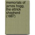 Memorials Of James Hogg, The Ettrick Shepherd (1887)