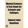 Mental Science; A Text-Book For Schools And Colleges door Edward John Hamilton
