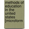 Methods Of Education In The United States [Microform by Alice Zimmern