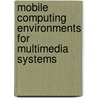 Mobile Computing Environments For Multimedia Systems door Mohsen Kavehrad