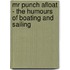 Mr Punch Afloat - The Humours Of Boating And Sailing