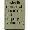 Nashville Journal of Medicine and Surgery (Volume 1) by General Books