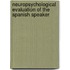 Neuropsychological Evaluation of the Spanish Speaker