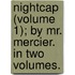 Nightcap (Volume 1); By Mr. Mercier. in Two Volumes.